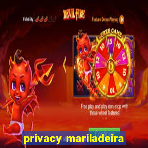 privacy mariladeira